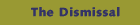 The Dismissal
