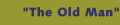 "The Old Man"