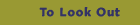 To Look Out
