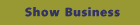 Show Business