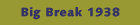 Big Break 1938