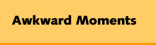 Awkward Moments