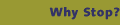 Why Stop?