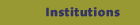 Institutions